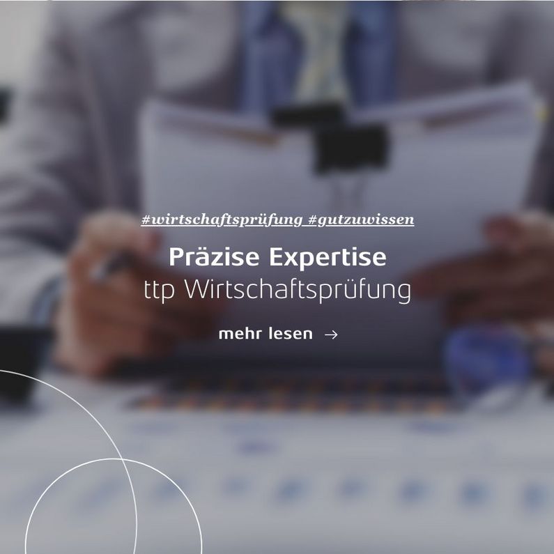 Linkkachel: Präzise Expertise – ttp Wirtschaftsprüfung
