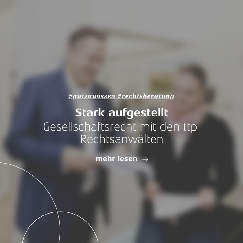 Linkkachel: Stark aufgestellt – Gesellschaftsrecht mit den ttp Rechtsanwälten